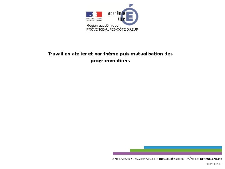 Travail en atelier et par thème puis mutualisation des programmations 