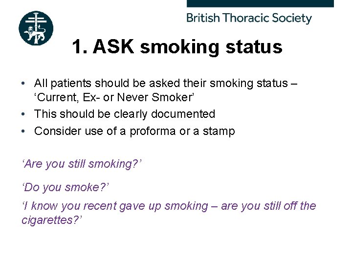 1. ASK smoking status • All patients should be asked their smoking status –
