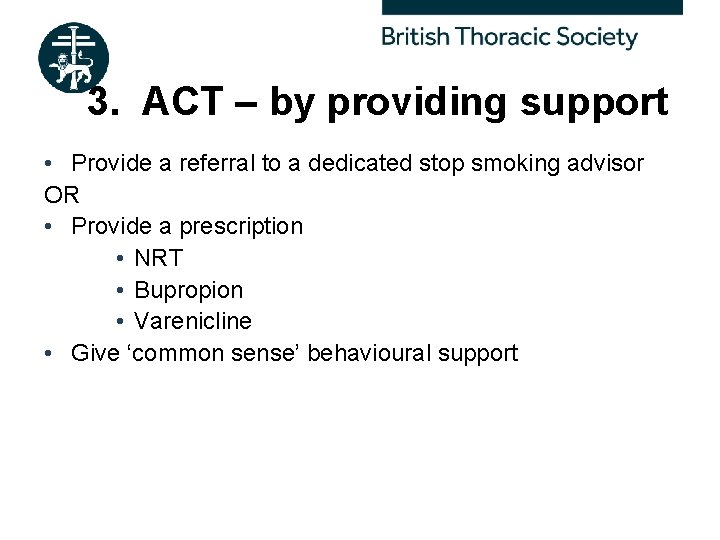 3. ACT – by providing support • Provide a referral to a dedicated stop