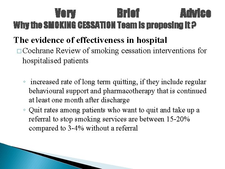 Very Brief Advice Why the SMOKING CESSATION Team is proposing it ? The evidence