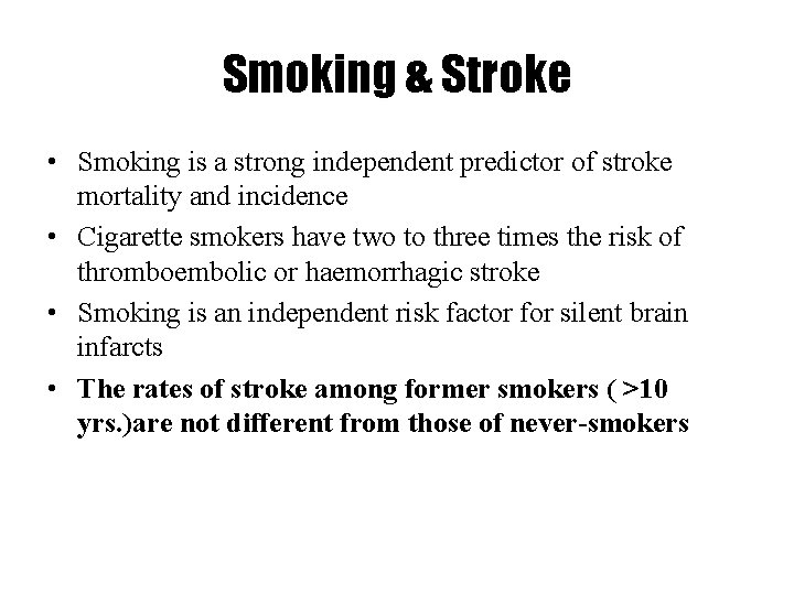 Smoking & Stroke • Smoking is a strong independent predictor of stroke mortality and