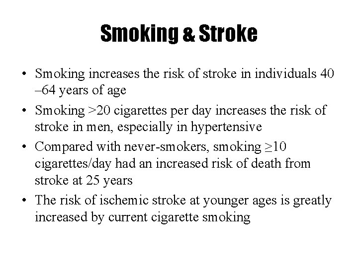 Smoking & Stroke • Smoking increases the risk of stroke in individuals 40 –