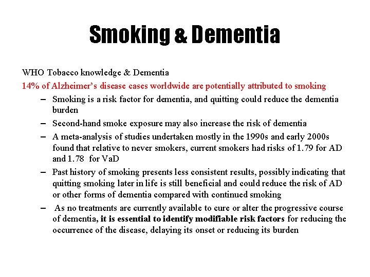 Smoking & Dementia WHO Tobacco knowledge & Dementia 14% of Alzheimer’s disease cases worldwide