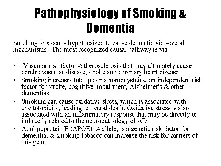 Pathophysiology of Smoking & Dementia Smoking tobacco is hypothesized to cause dementia via several
