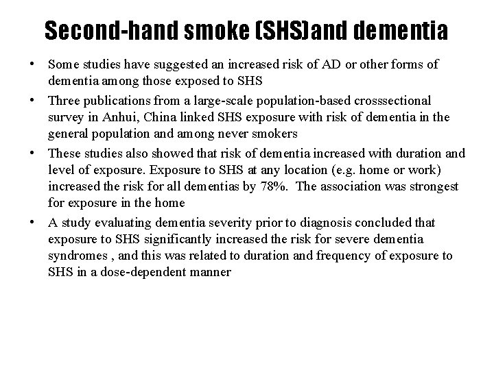 Second-hand smoke (SHS)and dementia • Some studies have suggested an increased risk of AD