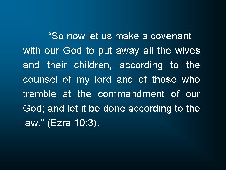 “So now let us make a covenant with our God to put away all