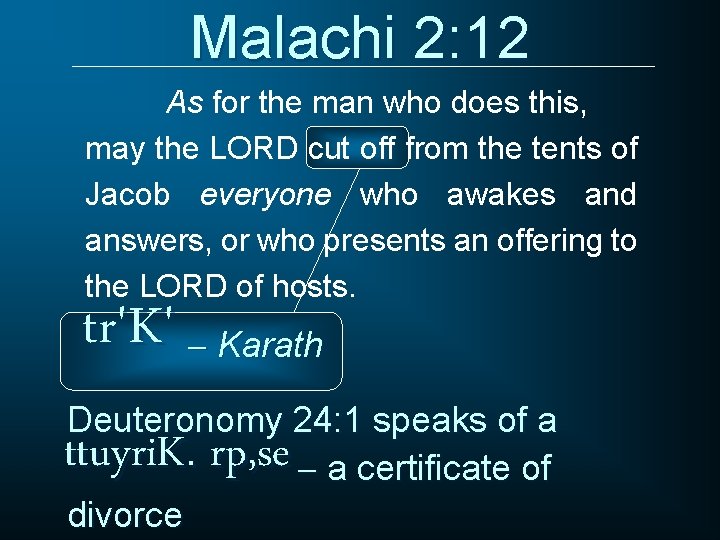 Malachi 2: 12 As for the man who does this, may the LORD cut