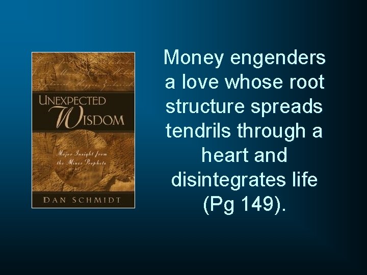 Money engenders a love whose root structure spreads tendrils through a heart and disintegrates