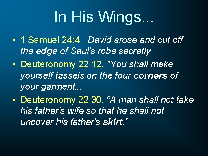 In His Wings. . . • 1 Samuel 24: 4. David arose and cut