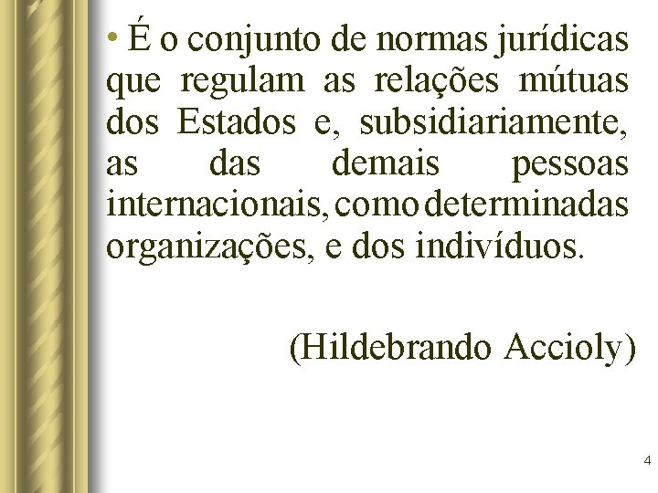 • É o conjunto de normas jurídicas que regulam as relações mútuas dos • É o conjunto de normas jurídicas que regulam as relações mútuas dos