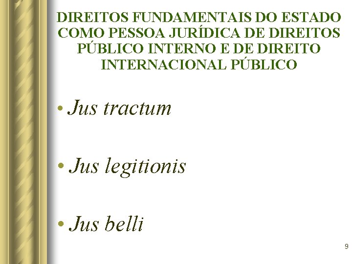 DIREITOS FUNDAMENTAIS DO ESTADO COMO PESSOA JURÍDICA DE DIREITOS PÚBLICO INTERNO E DE DIREITO DIREITOS FUNDAMENTAIS DO ESTADO COMO PESSOA JURÍDICA DE DIREITOS PÚBLICO INTERNO E DE DIREITO