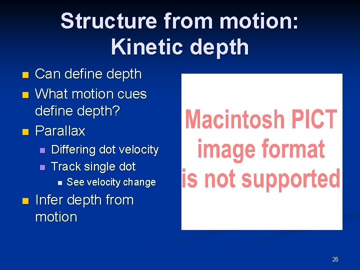 Structure from motion: Kinetic depth n n n Can define depth What motion cues