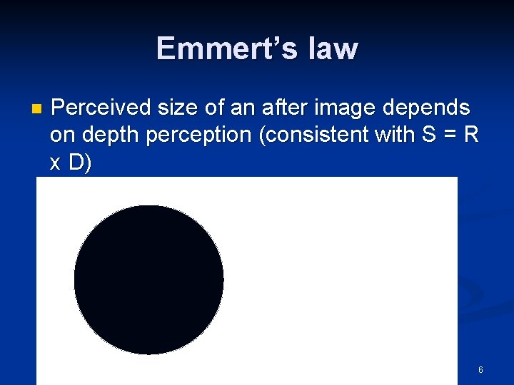 Emmert’s law n Perceived size of an after image depends on depth perception (consistent