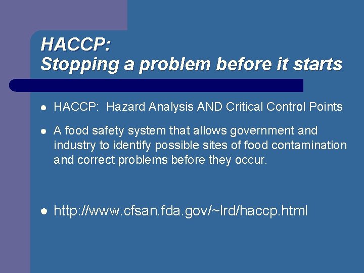 HACCP: Stopping a problem before it starts l HACCP: Hazard Analysis AND Critical Control