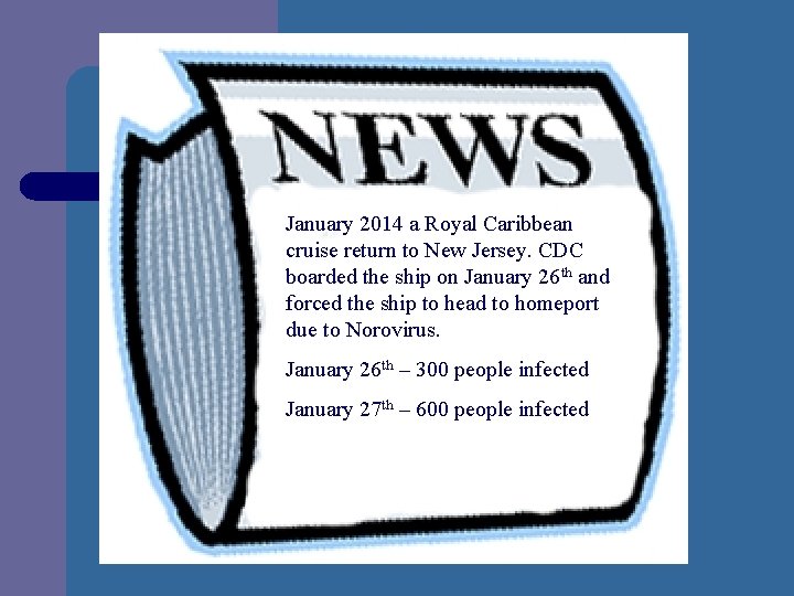 January 2014 a Royal Caribbean cruise return to New Jersey. CDC boarded the ship