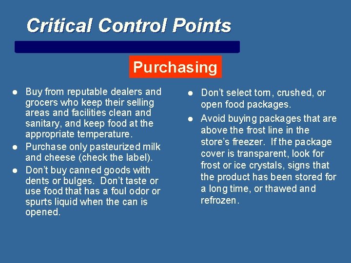Critical Control Points Purchasing l l l Buy from reputable dealers and grocers who
