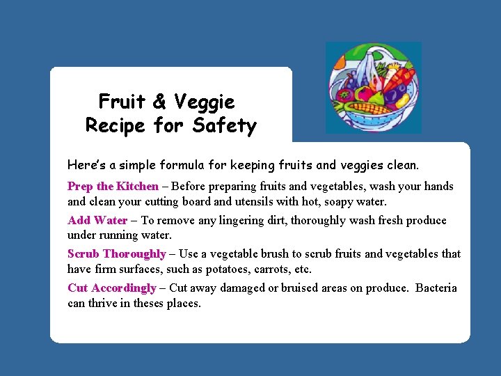 Fruit & Veggie Recipe for Safety Here’s a simple formula for keeping fruits and