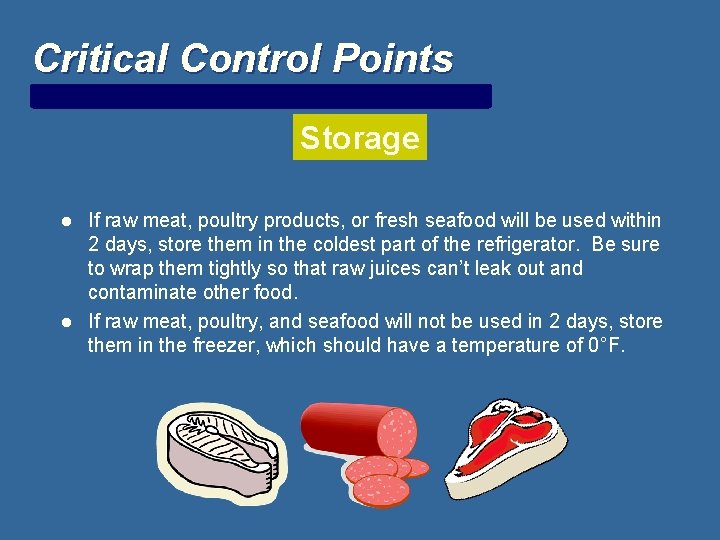 Critical Control Points Storage l l If raw meat, poultry products, or fresh seafood