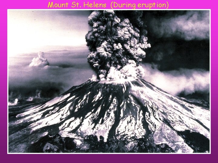 Mount St. Helens (During eruption) 