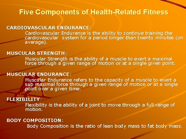 Five Components of Health-Related Fitness CARDIOVASCULAR ENDURANCE: Cardiovascular Endurance is the ability to continue