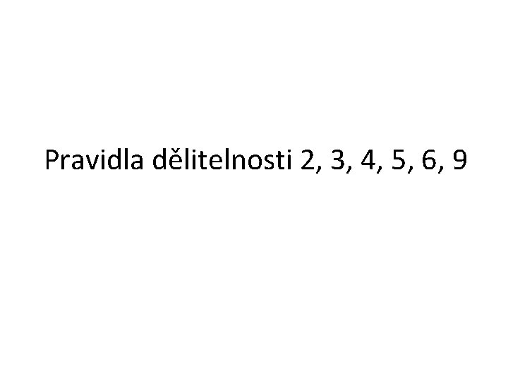 Pravidla dělitelnosti 2, 3, 4, 5, 6, 9 