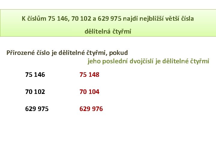 K číslům 75 146, 70 102 a 629 975 najdi nejbližší větší čísla dělitelná