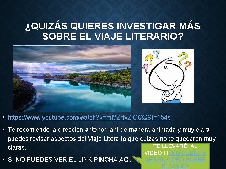 ¿QUIZÁS QUIERES INVESTIGAR MÁS SOBRE EL VIAJE LITERARIO? • https: //www. youtube. com/watch? v=m.