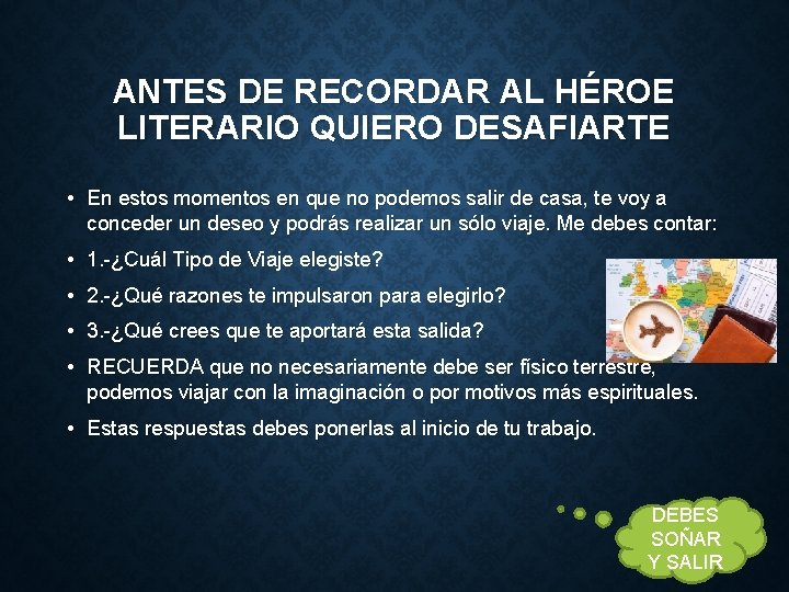 ANTES DE RECORDAR AL HÉROE LITERARIO QUIERO DESAFIARTE • En estos momentos en que