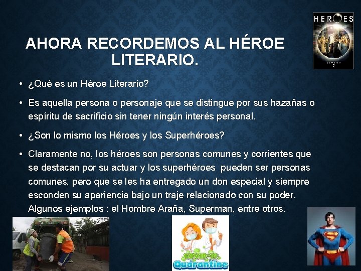 AHORA RECORDEMOS AL HÉROE LITERARIO. • ¿Qué es un Héroe Literario? • Es aquella