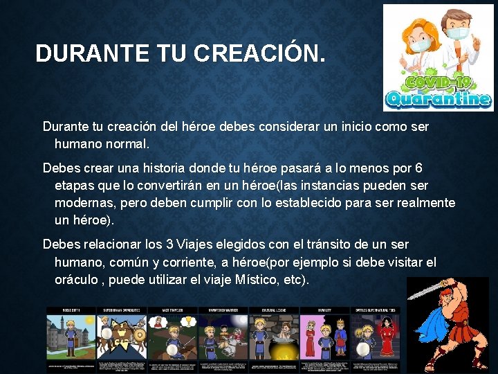 DURANTE TU CREACIÓN. Durante tu creación del héroe debes considerar un inicio como ser