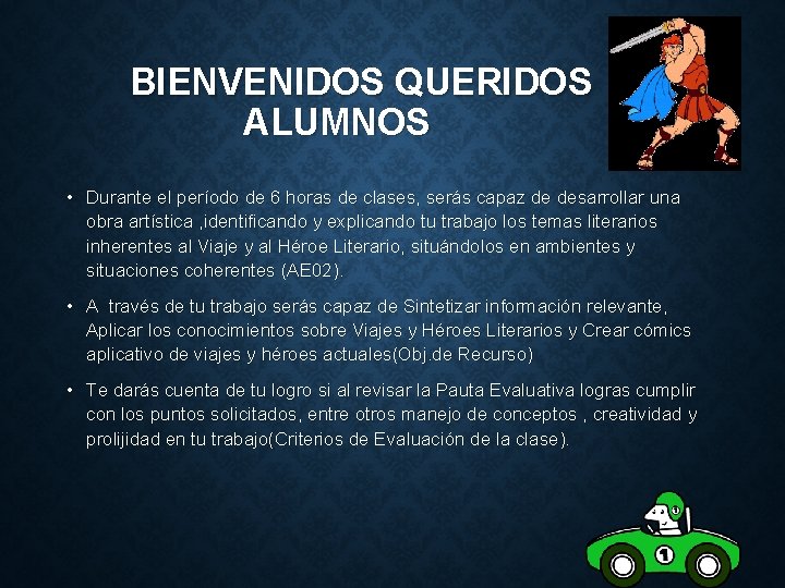 BIENVENIDOS QUERIDOS ALUMNOS • Durante el período de 6 horas de clases, serás capaz