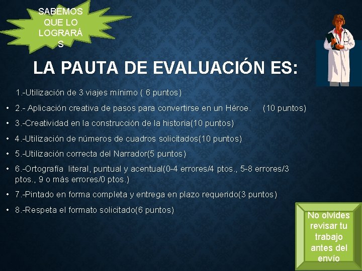 SABEMOS QUE LO LOGRARÁ S LA PAUTA DE EVALUACIÓN ES: 1. -Utilización de 3