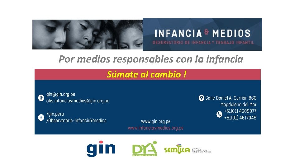 Por medios responsables con la infancia Súmate al cambio ! 
