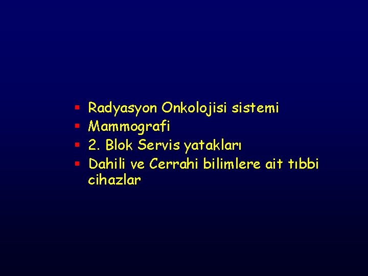 § § Radyasyon Onkolojisi sistemi Mammografi 2. Blok Servis yatakları Dahili ve Cerrahi bilimlere