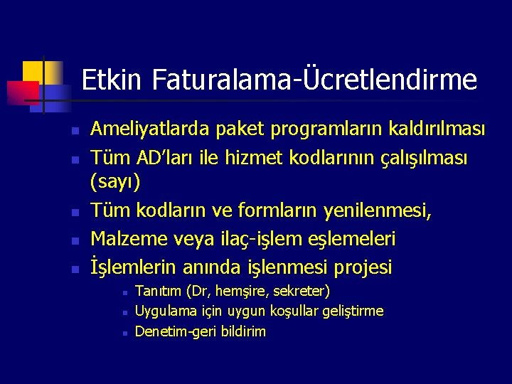 Etkin Faturalama-Ücretlendirme n n n Ameliyatlarda paket programların kaldırılması Tüm AD’ları ile hizmet kodlarının