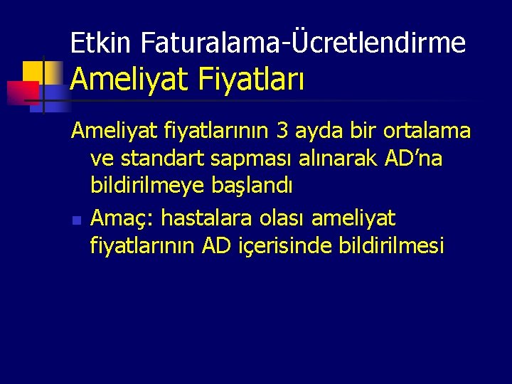 Etkin Faturalama-Ücretlendirme Ameliyat Fiyatları Ameliyat fiyatlarının 3 ayda bir ortalama ve standart sapması alınarak