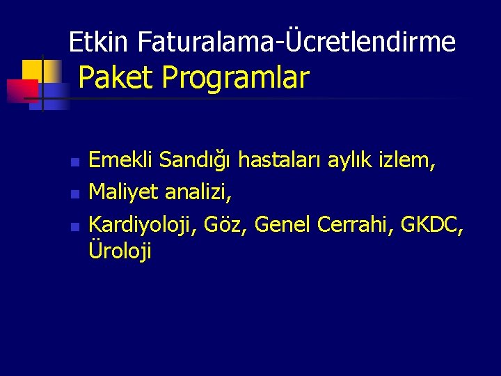 Etkin Faturalama-Ücretlendirme Paket Programlar n n n Emekli Sandığı hastaları aylık izlem, Maliyet analizi,