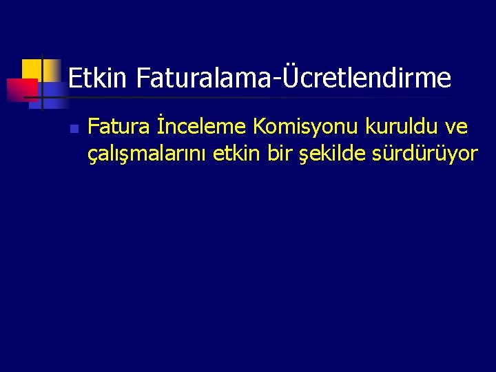 Etkin Faturalama-Ücretlendirme n Fatura İnceleme Komisyonu kuruldu ve çalışmalarını etkin bir şekilde sürdürüyor 