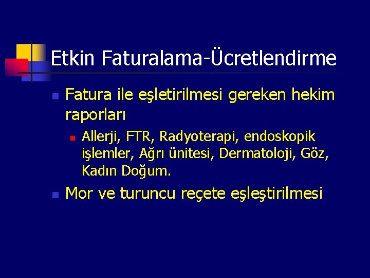 Etkin Faturalama-Ücretlendirme n Fatura ile eşletirilmesi gereken hekim raporları n n Allerji, FTR, Radyoterapi,