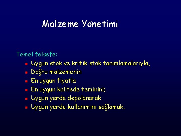 Malzeme Yönetimi Temel felsefe: n Uygun stok ve kritik stok tanımlamalarıyla, n Doğru malzemenin