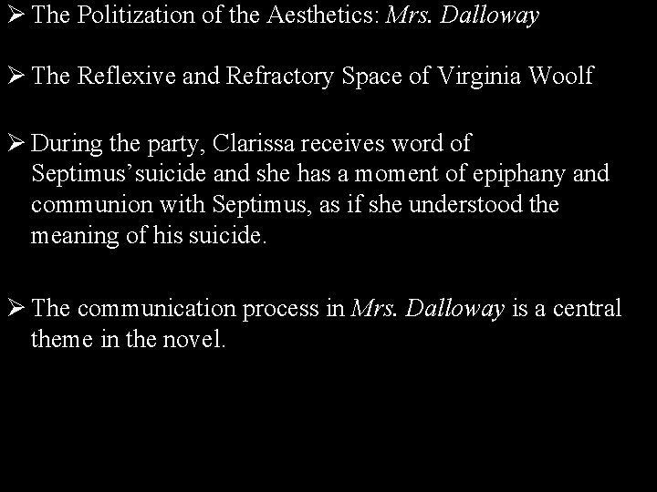 Ø The Politization of the Aesthetics: Mrs. Dalloway Ø The Reflexive and Refractory Space