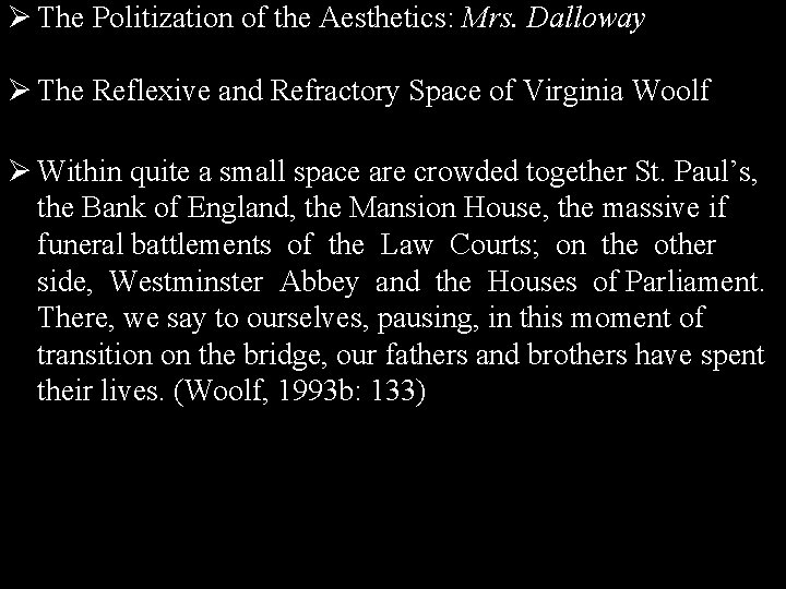 Ø The Politization of the Aesthetics: Mrs. Dalloway Ø The Reflexive and Refractory Space