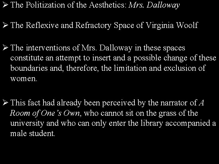 Ø The Politization of the Aesthetics: Mrs. Dalloway Ø The Reflexive and Refractory Space