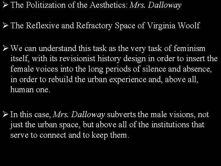 Ø The Politization of the Aesthetics: Mrs. Dalloway Ø The Reflexive and Refractory Space