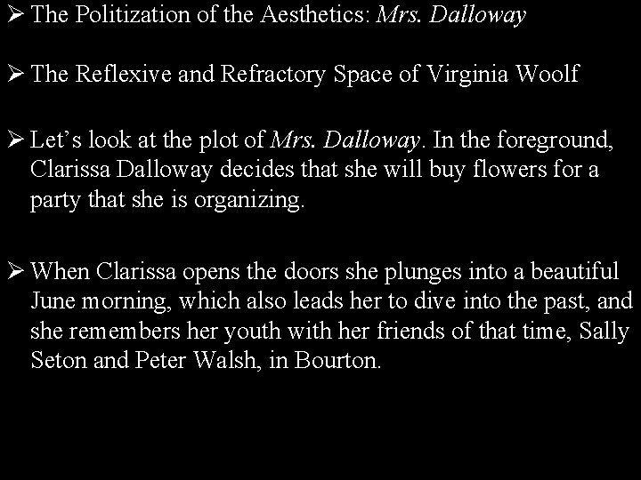 Ø The Politization of the Aesthetics: Mrs. Dalloway Ø The Reflexive and Refractory Space