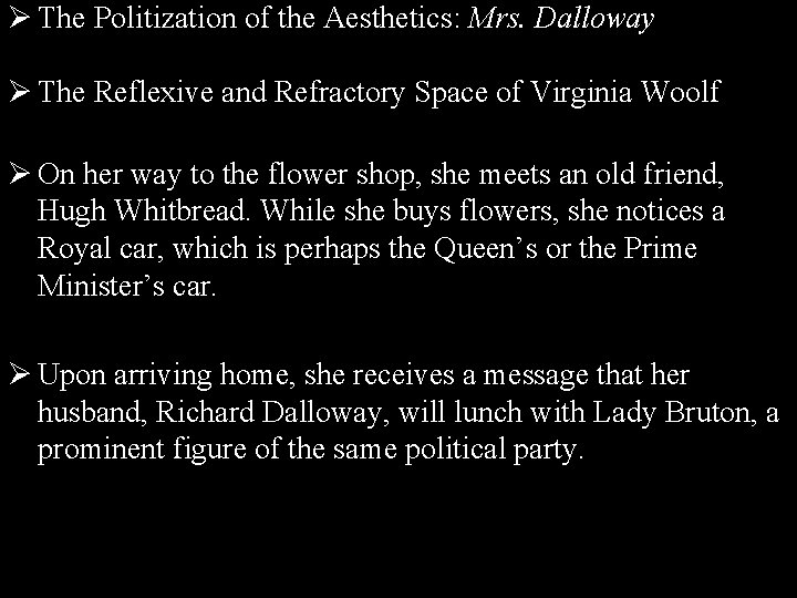 Ø The Politization of the Aesthetics: Mrs. Dalloway Ø The Reflexive and Refractory Space