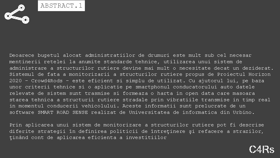 ABSTRACT. 1 Deoarece bugetul alocat administratiilor de drumuri este mult sub cel necesar mentinerii