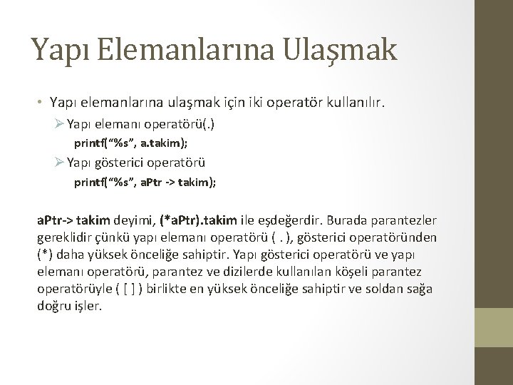 Yapı Elemanlarına Ulaşmak • Yapı elemanlarına ulaşmak için iki operatör kullanılır. Ø Yapı elemanı