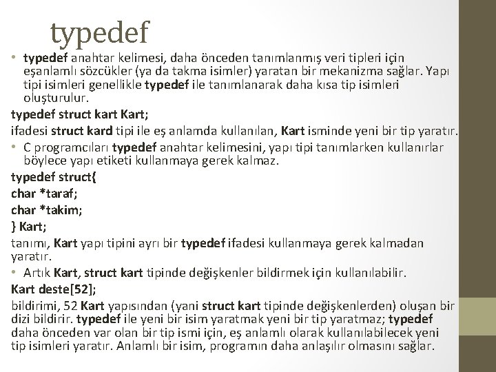typedef • typedef anahtar kelimesi, daha önceden tanımlanmış veri tipleri için eşanlamlı sözcükler (ya