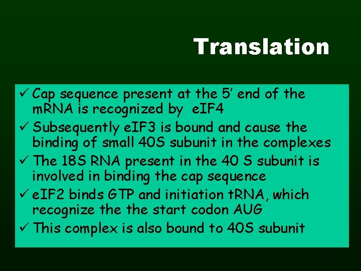 Translation ü Cap sequence present at the 5’ end of the m. RNA is